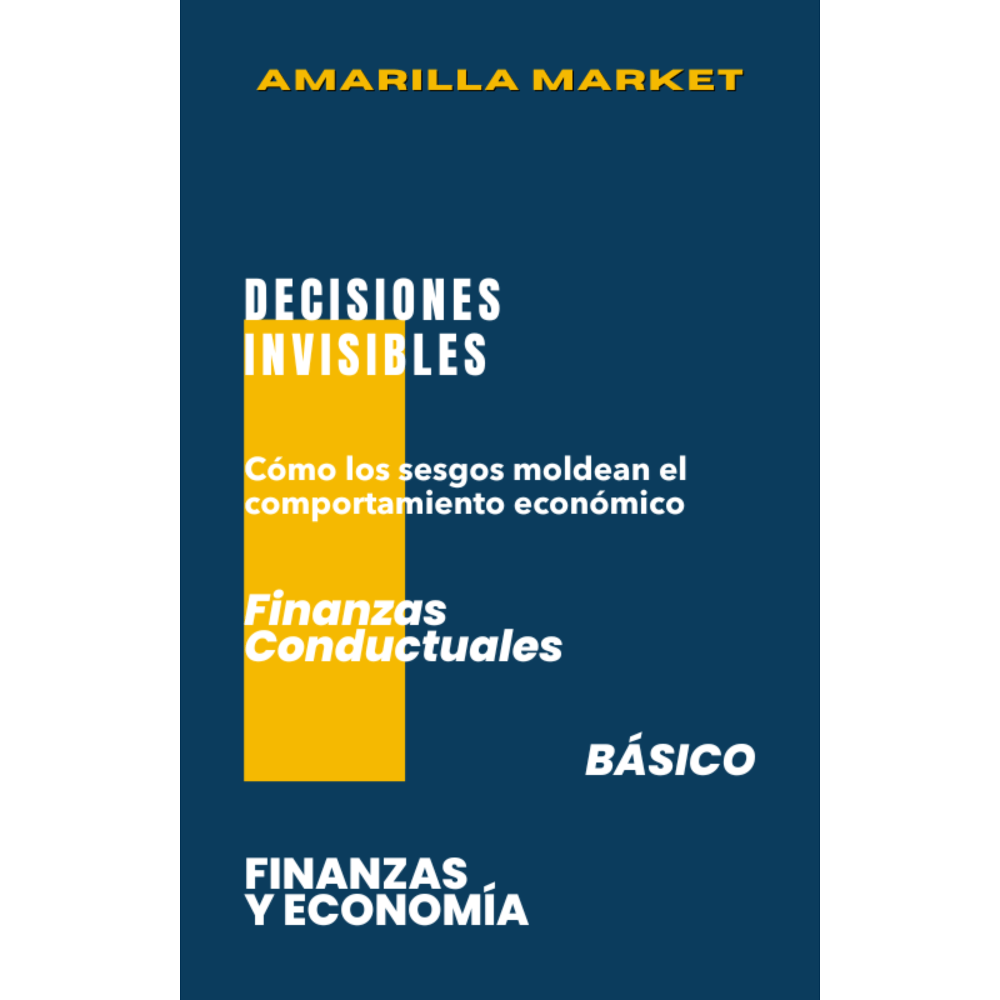 DECISIONES INVISIBLES - Amarilla Market
